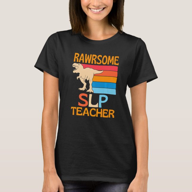 Awesome Slp Teacher Dinosaur T-Shirt (Vorderseite)