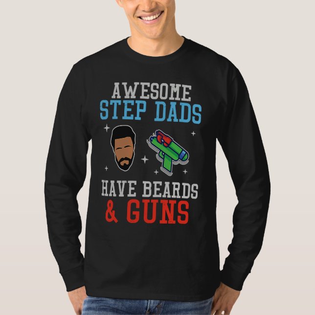 Awesome Step Dad Have Beards & Guns Daddyhood Fath T-Shirt (Vorderseite)