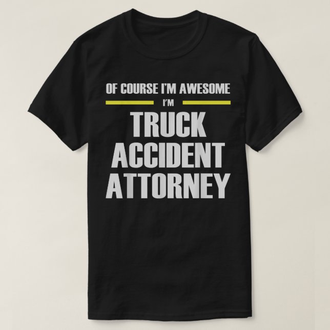 Awesome Truck Accident Attorney  T-Shirt (Design vorne)