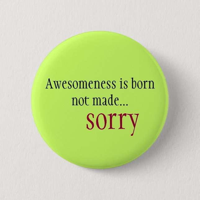 Awesomeness ist nicht gemacht… traurig geborenes button (Vorderseite)