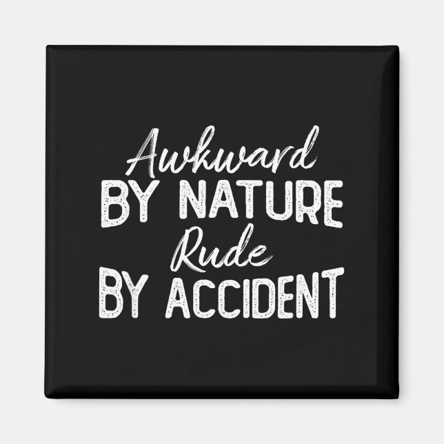Awkward By Nature Rude By Accident Funny Sarcastic Magnet (Vorne)
