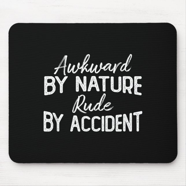 Awkward By Nature Rude By Accident Funny Sarcastic Mousepad (Vorne)
