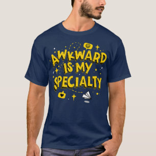 Awkward ist meine Spezialität T-Shirt