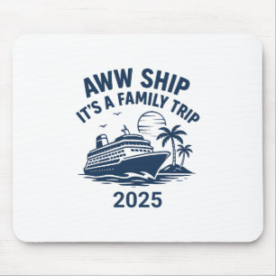 Aww Ship Eine weitere Familienreise Kreuzfahrt 202 Mousepad