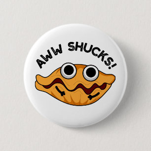 Aww Shucks Funny Oyster Pub Button