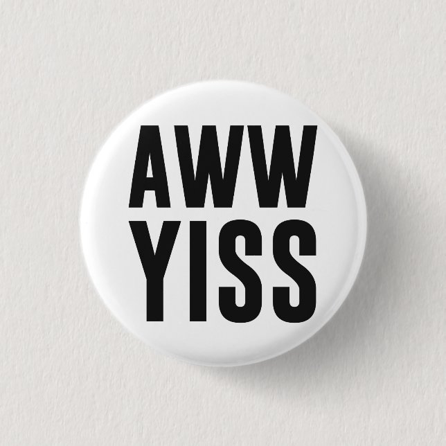 Aww Yiss glückliche Aw ja Button (Vorderseite)