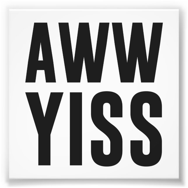Aww Yiss Happy Aw Yes Fotodruck (Vorne)