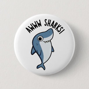 Awww Sharks Funny Animal Pun Button