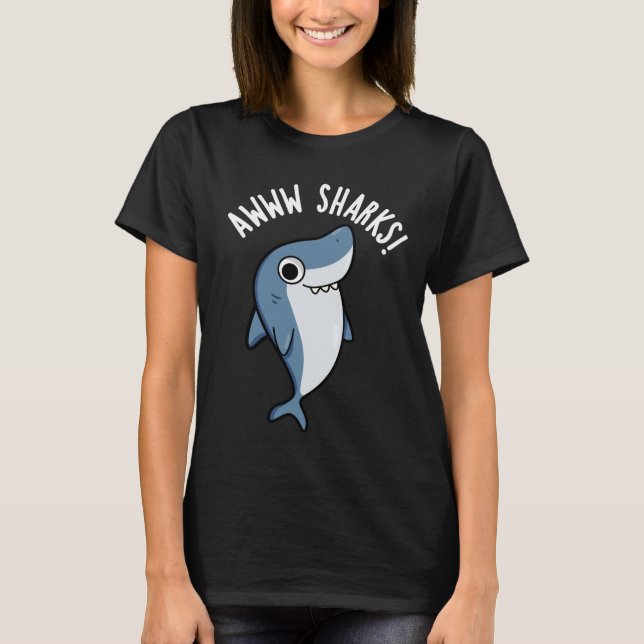 Awww Sharks Funny Animal Pun Dark BG T-Shirt (Vorderseite)