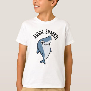 Awww Sharks Funny Animal Pun T-Shirt