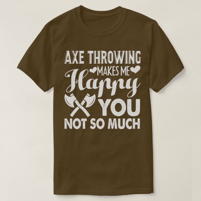 Ax-Ax-Throwing macht mich glücklich T-Shirt (Design vorne)