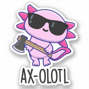 Ax-olotl Funny Animal Axolotl Pun Aufkleber