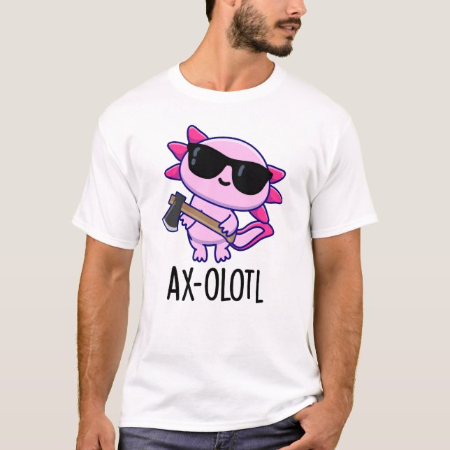 Ax-olotl Funny Animal Axolotl Pun T-Shirt (Vorderseite)