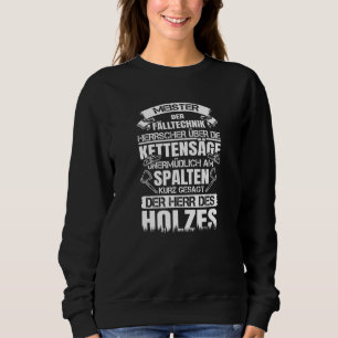 Ax Sprichwort sah Chainsaw Woodschneider Meister d Sweatshirt