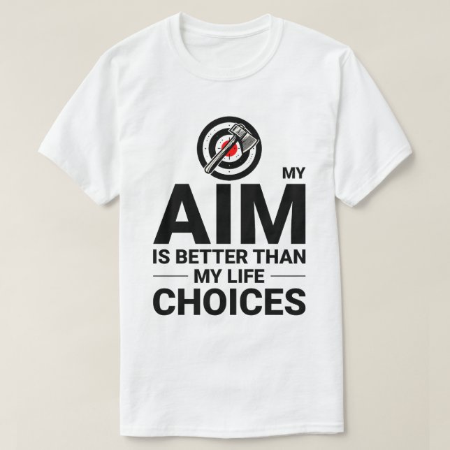 Ax Throwing Aim vs Life Choice Ax Thrower Funny T-Shirt (Design vorne)