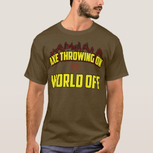 Ax-Throwing auf der Welt T-Shirt