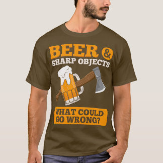 Ax Throwing Beer Sharp Objects Beer Drinker Ax T T-Shirt