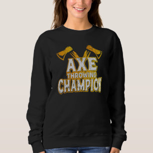 Ax Throwing Champion Ax Thrower Ax Girl Ax Thr Sweatshirt