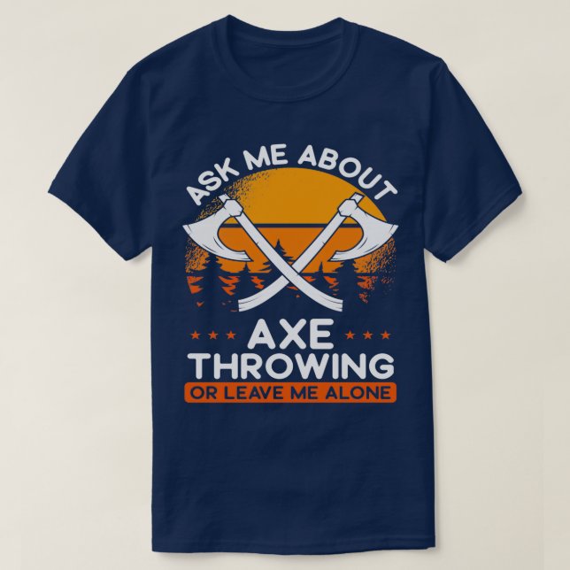 Ax Throwing Fragte mir über Hatchet Ax Thrower Cla T-Shirt (Design vorne)
