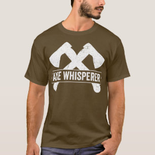 Ax Throwing Funny Ax Thrower Pun Ax Whispere T-Shirt