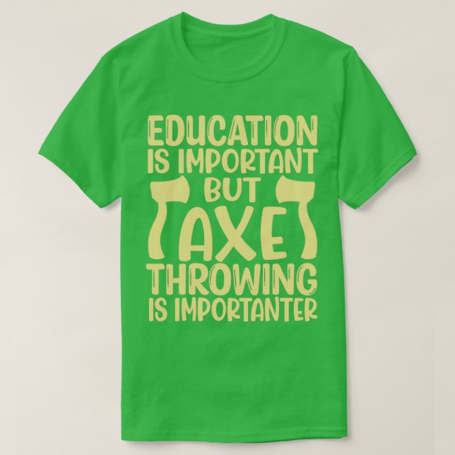 Ax Throwing Funny Ax Throwing Bildung ist imprägni T-Shirt (Design vorne)