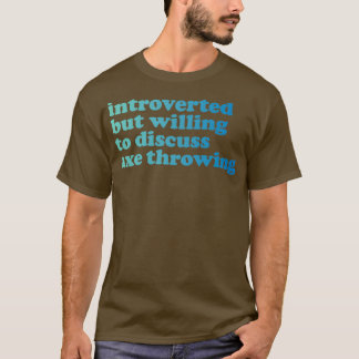 Ax Throwing Funny Ax Throwing eingeführt, aber Wi T-Shirt