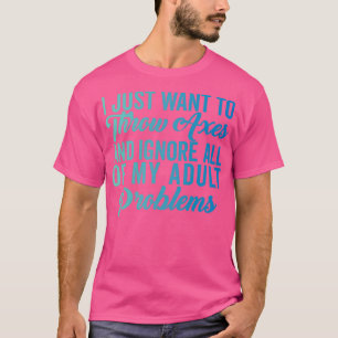 Ax Throwing Funny Ax Throwing Ich Wollte gerade zu T-Shirt
