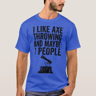 Ax Throwing Funny Ax wirbeln Ich mag Ax Throwin T-Shirt