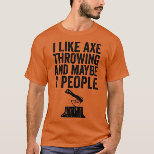 Ax Throwing Funny Ax wirbeln Ich mag Ax Throwin T-Shirt