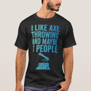 Ax Throwing Funny Ax wirbeln Ich mag Ax Throwin T-Shirt