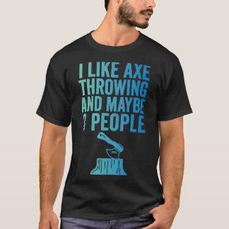 Ax Throwing Funny Ax wirbeln Ich mag Ax Throwin T-Shirt