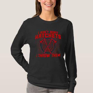 Ax Throwing Ich bringe keine Schläge, die ich ihne T-Shirt