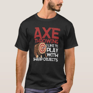 Ax Throwing Ich spiele gerne mit Sharp Objects x T-Shirt