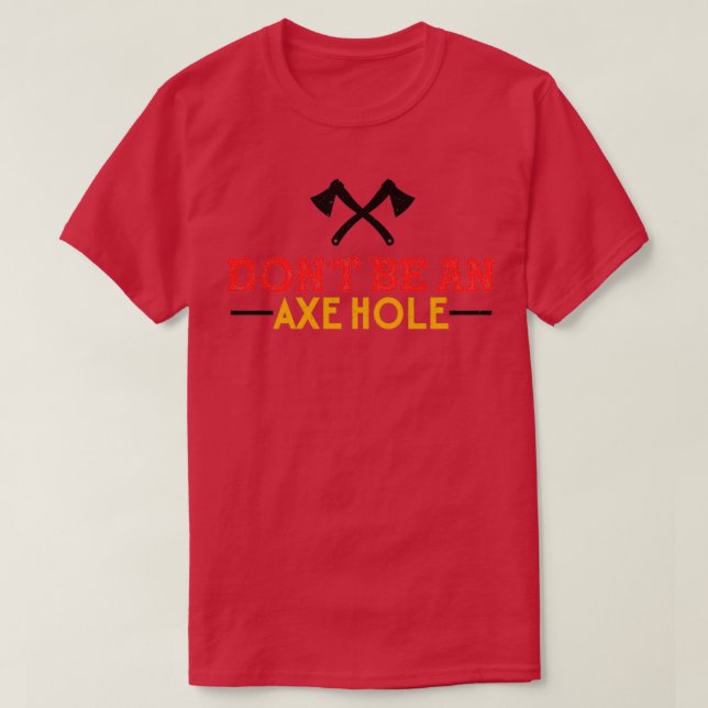 Ax Throwing ist kein Axehole-Funny-Unpassend T-Shirt (Design vorne)