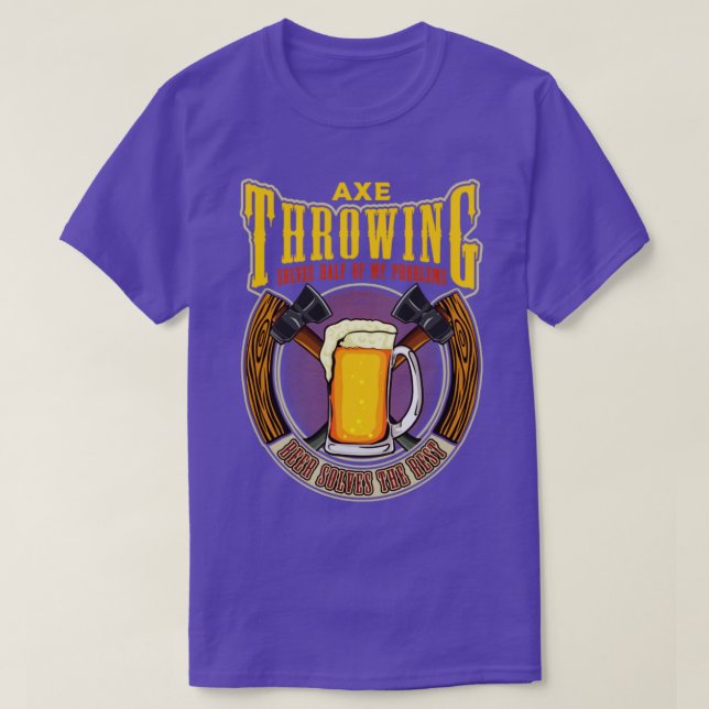 Ax Throwing löst die Hälfte meiner Probleme Funny  T-Shirt (Design vorne)