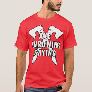 Ax-Throwing-Sprichwort 61 T-Shirt