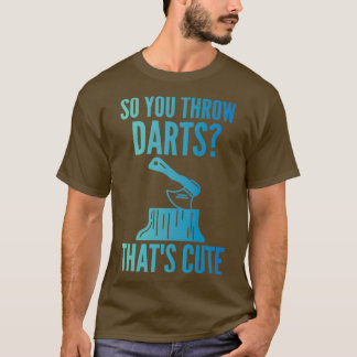 Ax-Throwing-Zitat, um Darts zu werfen T-Shirt