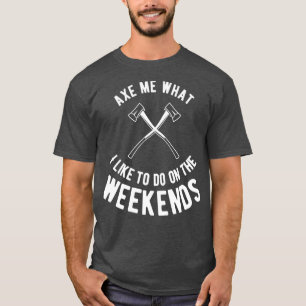 Ax traf das, was Ax den Holzwerfer warf T-Shirt
