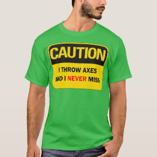 Ax werfen Sprichwort lustig Vorsicht ich werfen Ac T-Shirt