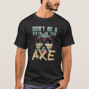 Ax-Wurfende ist kein Schmerz im AX T-Shirt