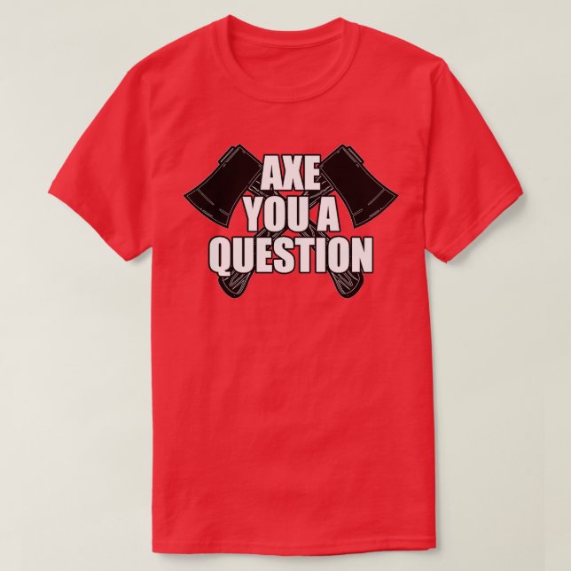 Ax you a Question Classic TShirt (Design vorne)