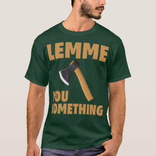 Ax you Something Funny Spaß Woodman Jagd Karpfen T-Shirt