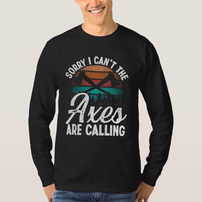 Axe Throwing Axes are calling Hatchet Thrower Axe  T-Shirt (Vorderseite)