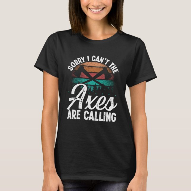 Axe Throwing Axes are calling Hatchet Thrower Axe  T-Shirt (Vorderseite)