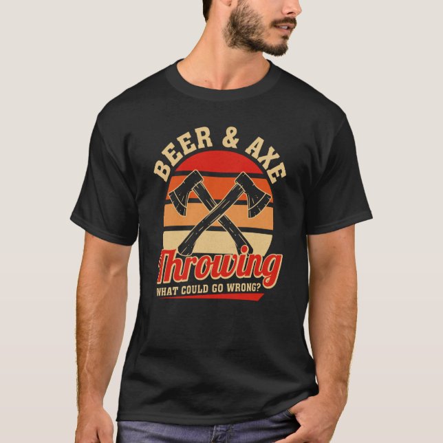 Axe Throwing Beer & Axe Throwing What Could Go Wro T-Shirt (Vorderseite)