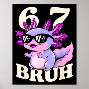 Axolotl 67 bruh lustige Meme-Sonnenbrille cool bei Poster