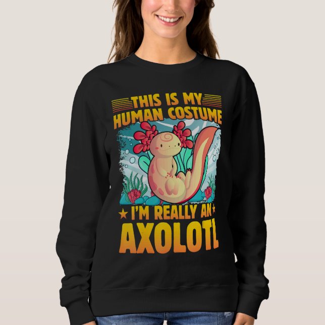 Axolotl Amphibian  Sayings 1 Sweatshirt (Vorderseite)