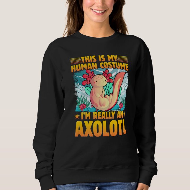 Axolotl Amphibian  Sayings  30 Sweatshirt (Vorderseite)