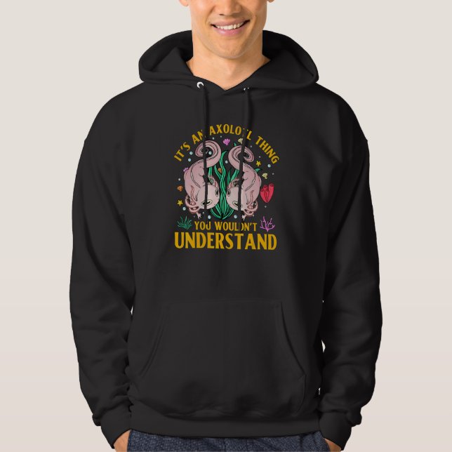 Axolotl Amphibian  Sayings 4 Hoodie (Vorderseite)