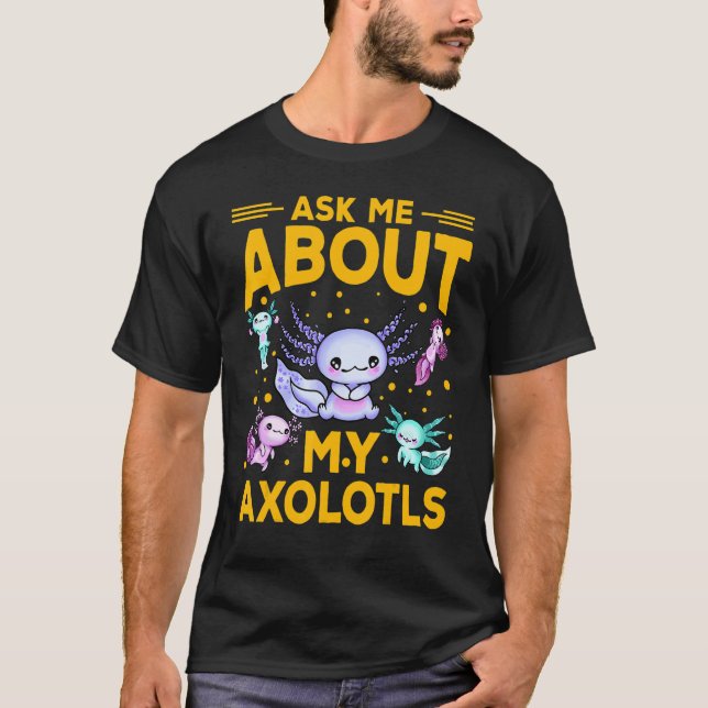 Axolotl Amphibian   Sayings T-Shirt (Vorderseite)